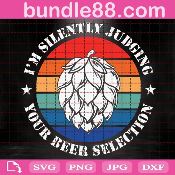 I’M Silently Judging Your Beer Selection Svg