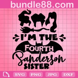 I'M The Fourth Sanderson Sisters Svg