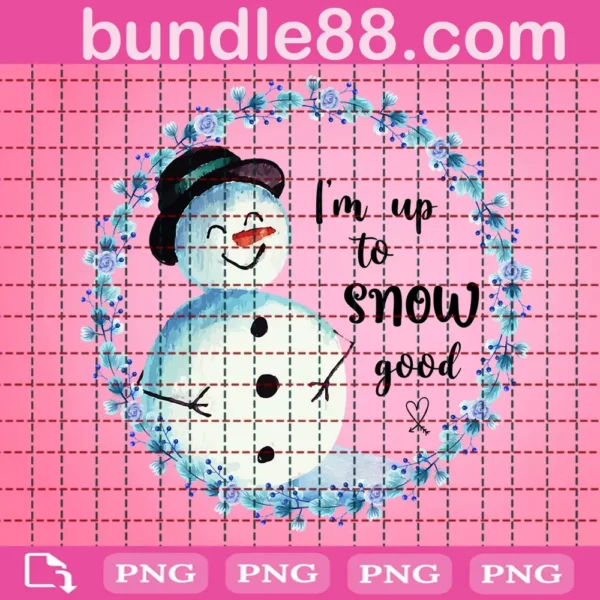 I'm Up To Snow Good Png