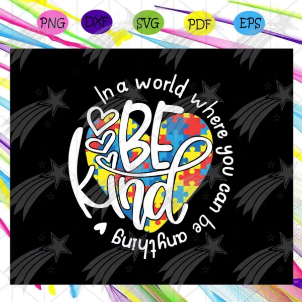 In A World Where You Can Be Anything Be Kind Autism Shirt