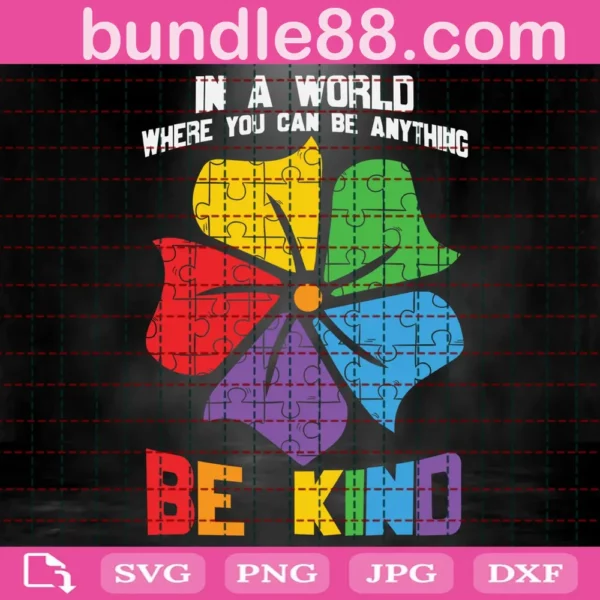 In A World Where You Can Be Anything Be Kind Autism Svg