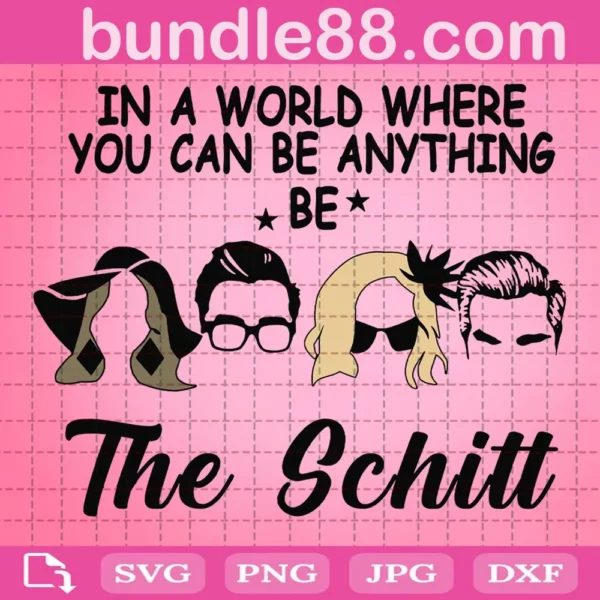 In A World Where You Can Be Anything Be The Schitt Svg