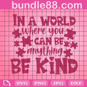 In A World Where You Can Be Anything Bekind Svg