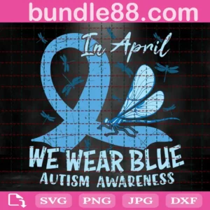 In April We Wear Blue Autism Awareness Svg