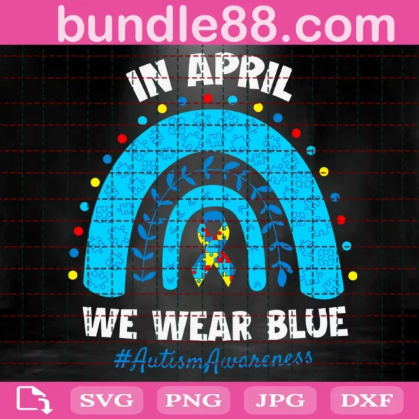 In April We Wear Blue Rainbow Autism Awareness Svg
