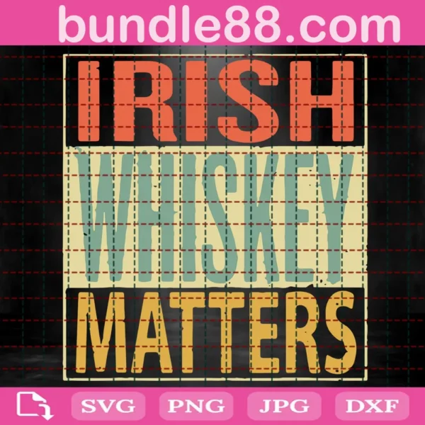 Irish Whiskey Matters St Patrick'S Day Svg