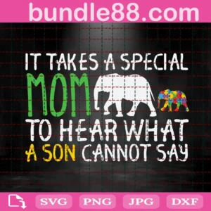 It Takes A Special Mom To Hear What A Son Cannot Say Svg