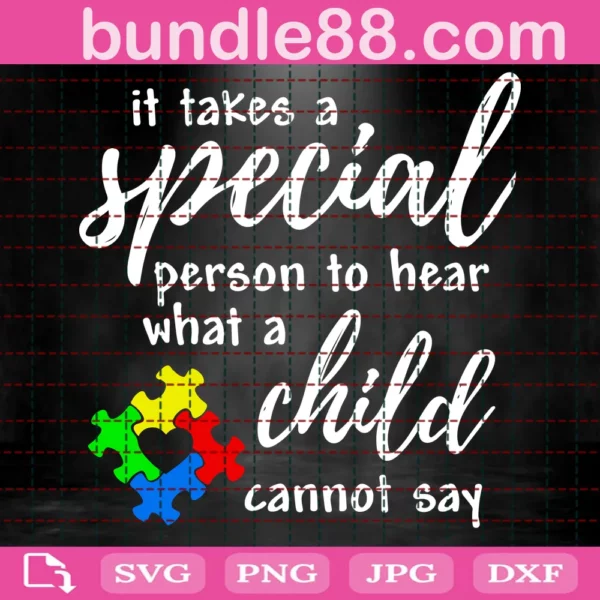 It Takes A Special Person To Hear What A Child Cannot Say Svg