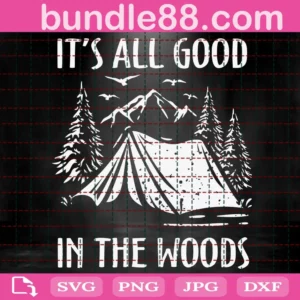 It'S All Good In The Woods Svg