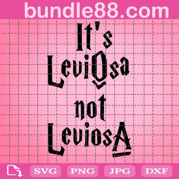 It'S Leviosa Not Leviosa Svg