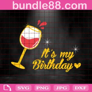 Its My Birthday Wine Glass Birthday Girl Svg