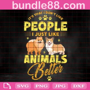 It'S That I Don'T Like People I Just Like Animals Better Svg