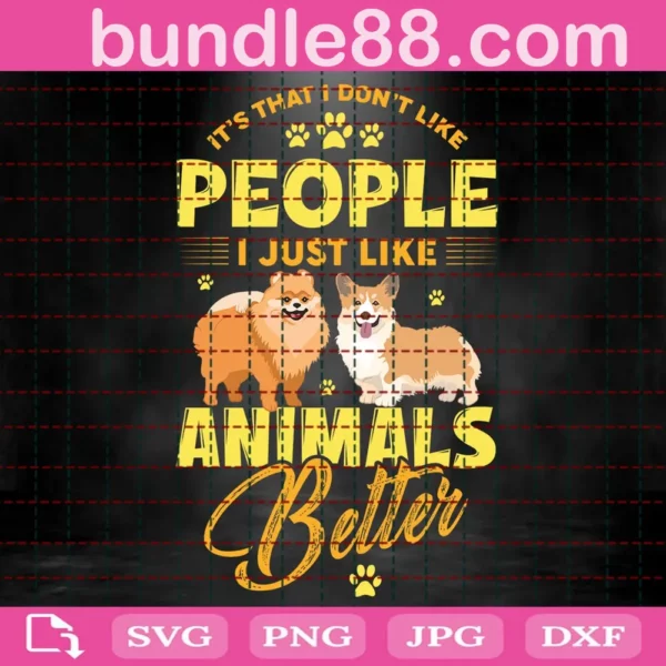 It'S That I Don'T Like People I Just Like Animals Better Svg