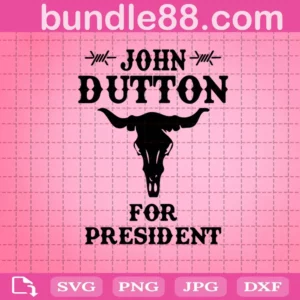 John Dutton For President Svg