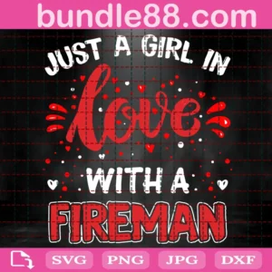 Just A Girl In Love With A Fireman Svg