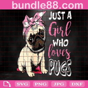 Just A Girl Who Loves Pugs Svg