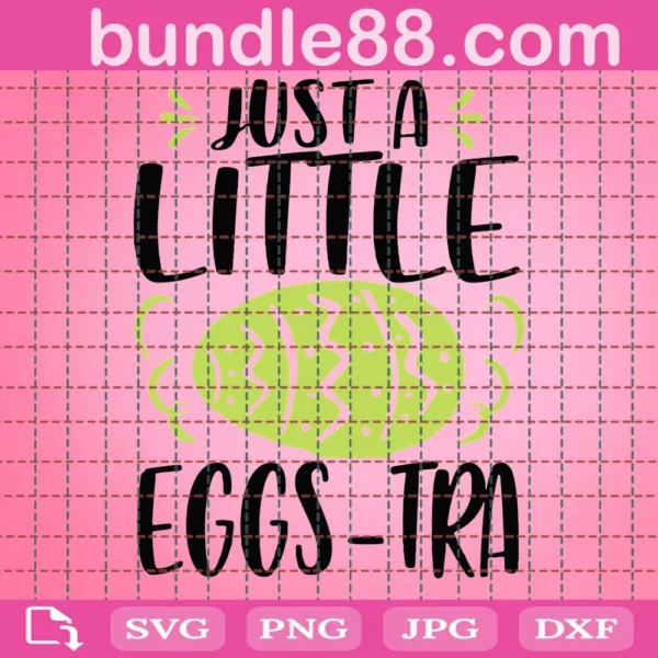 Just A Little Eggstra Svg