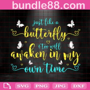 Just Like A Butterfly I Too Will Awaken In My Own Time Svg