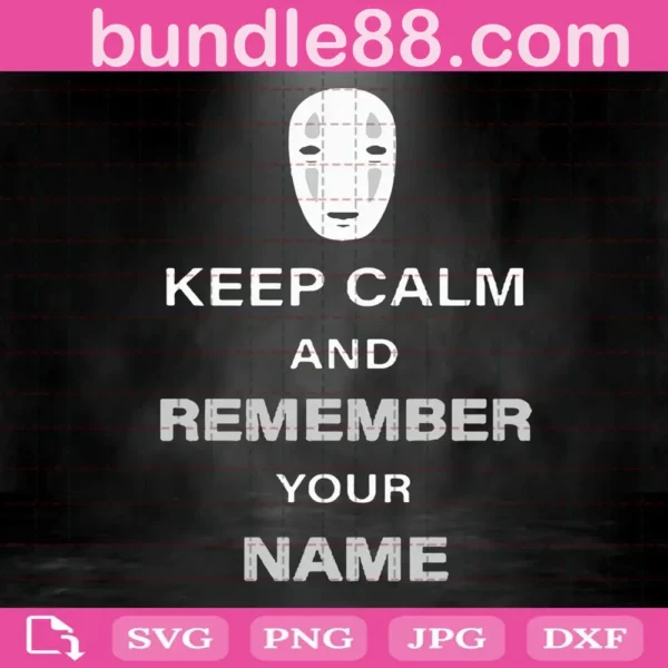 Keep Calm And Remember Your Name Svg