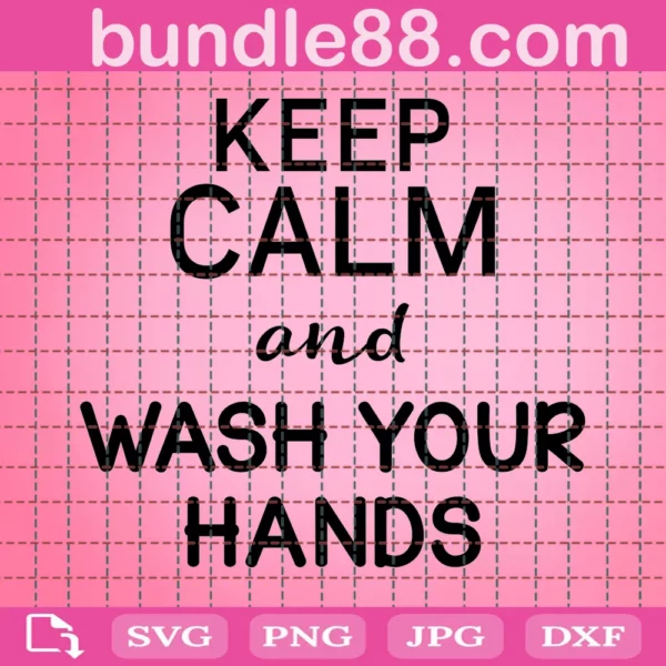 Keep Calm And Wash Your Hands Svg