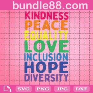 Kindness Peace Equality Love Inclusion Hope Diversity Svg