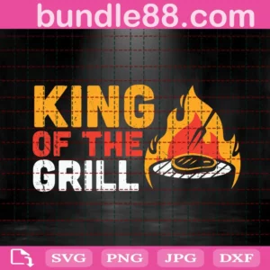 King Of The Grill Svg