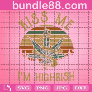 Kiss Me I'M Highrish Svg