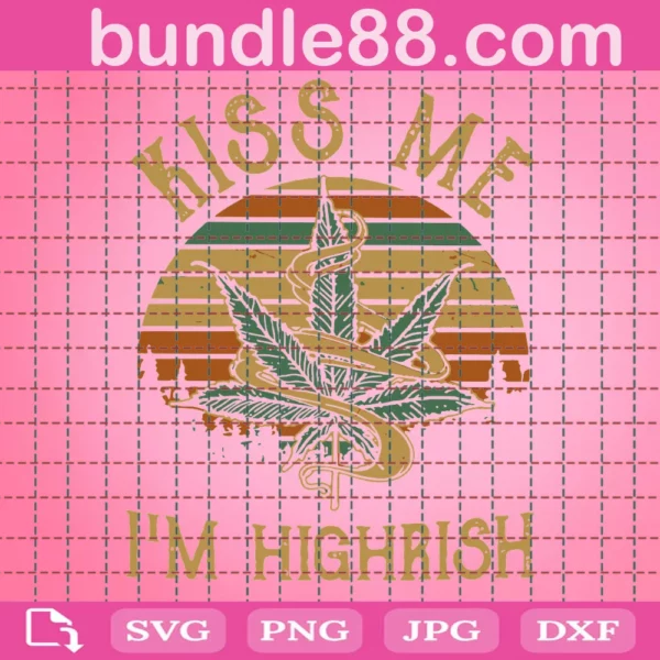 Kiss Me I'M Highrish Svg