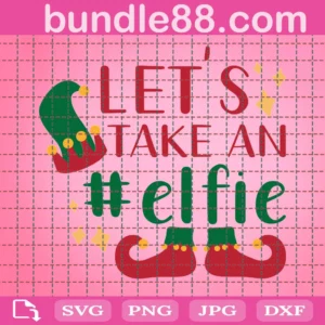 Let'S Take An Elfie Svg