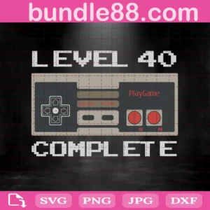 Level 40 Complete 40Th Birthday Svg