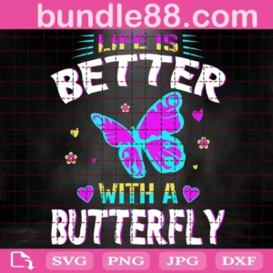 Life Is Better With A Butterfly Svg