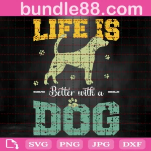 Life Is Better With A Dog Svg