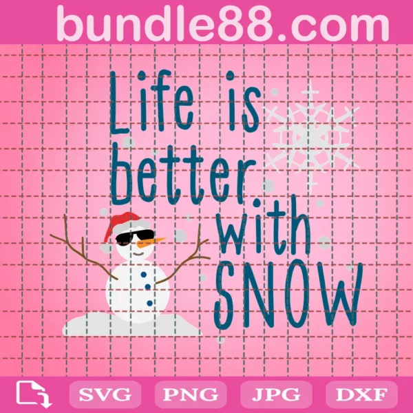 Life Is Better With Snow Svg