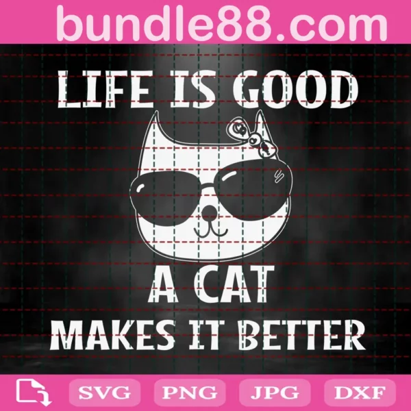 Life Is Good A Cat Makes It Better Svg