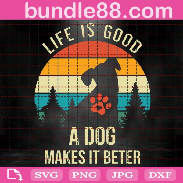 Life Is Good A Dog Makes Is Better Svg