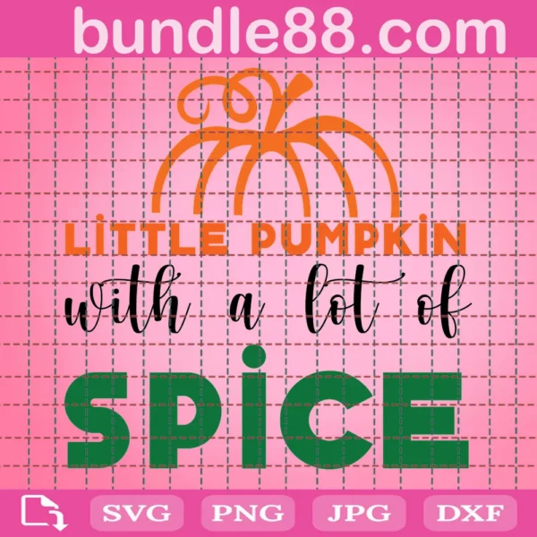 Little Pumpkin With A Lot Of Spice Svg