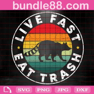 Live Fast Eat Trash Svg