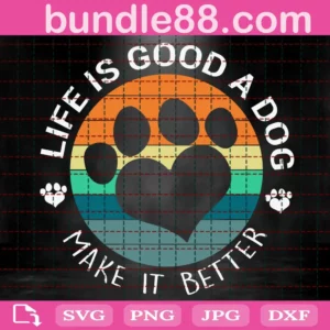 Live Is Good A Dog Makes It Better Svg