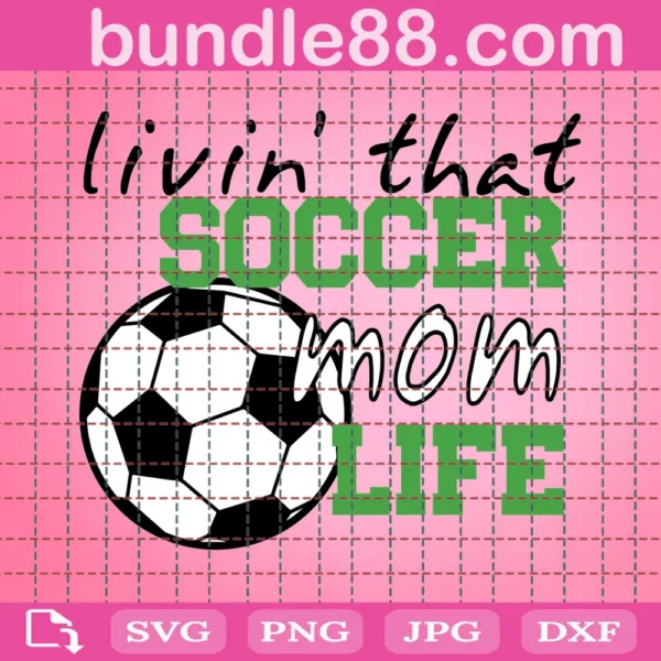 Livin That Soccer Mom Life Svg