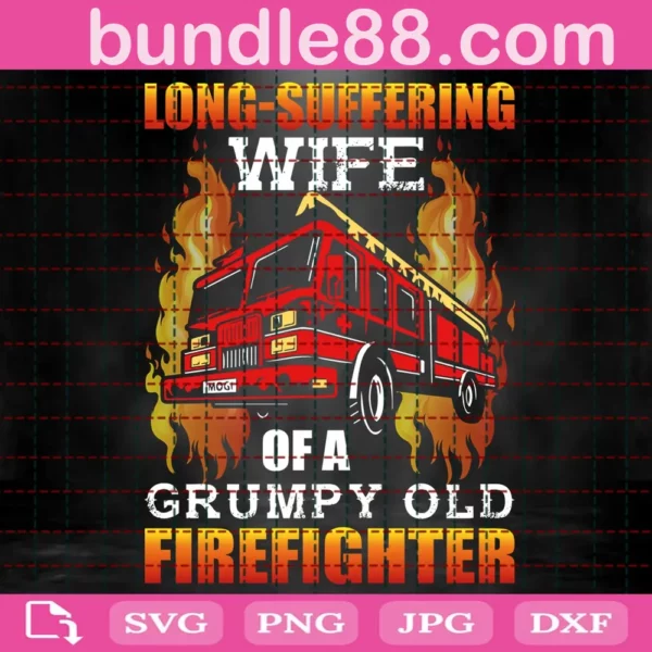 Long Suffering Wife Of A Grumpy Old Firefighter Svg