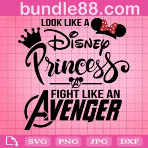 Look Like A Disney Princess A Fight Like An Avenger Svg