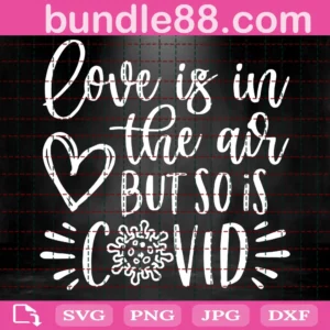 Love Is In The Air But So Is Covid Svg