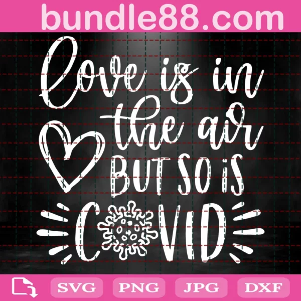 Love Is In The Air But So Is Covid Svg