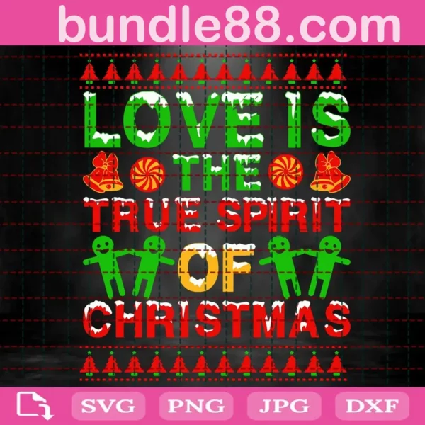 Love Is The True Spirit Of Christmas Svg