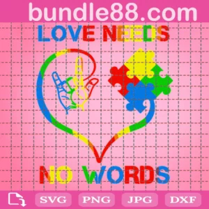 Love Needs No Words Svg File