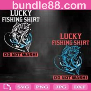 Lucky Fishing Shirt Do Not Wash Svg