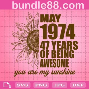 May 1974 47 Years Of Being Awesome Svg