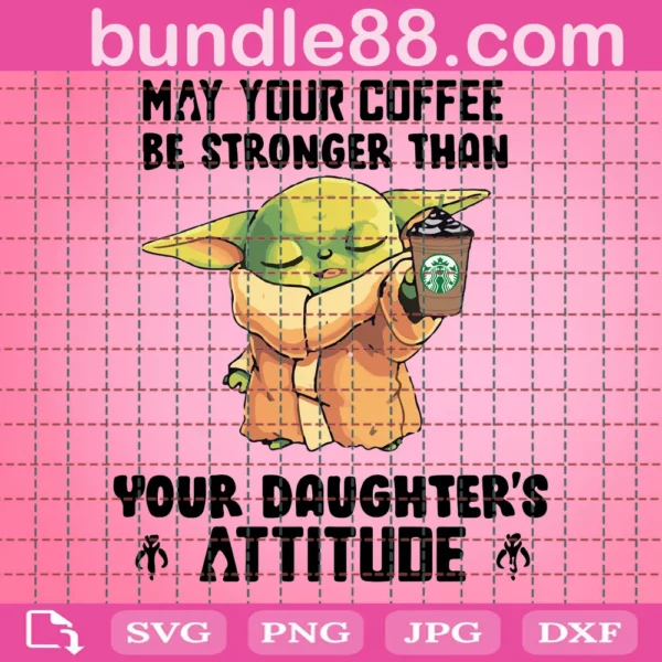 May Your Coffee Be Strong Than Your Daughter Attitude Svg