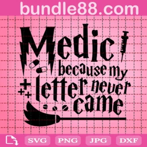 Medic Because My Letter Never Came Svg
