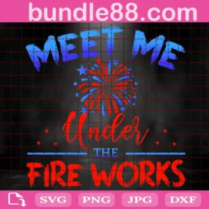 Meet Me Under The Fireworks Svg